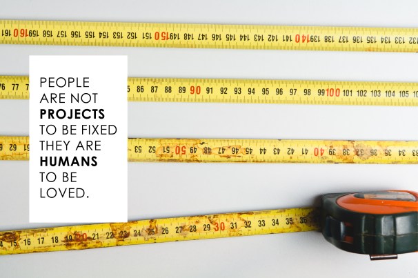 people to be loved not fixed