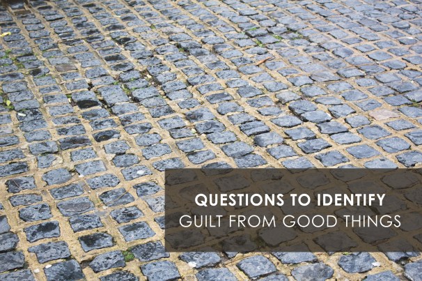 questions to identify guilt from good things.jpg