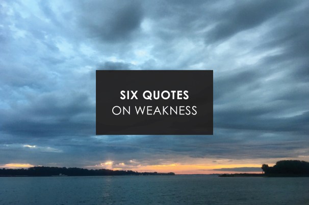 Six Quotes on Weakness.jpg