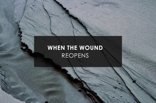 when the wound reopens.jpg